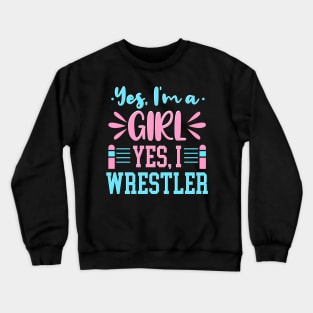 Yes I'm A Girl Yes I Wrestle Crewneck Sweatshirt